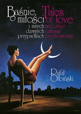 Baśnie o miłości i innych dziwnych przypadkach | Tales of love and other curious predicaments - Rafał Olbiński